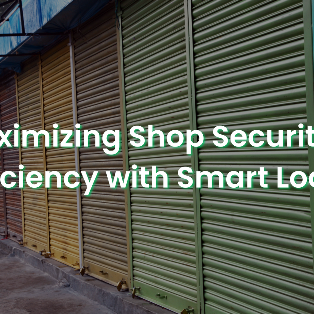 Maximizing Shop Security & Efficiency with Smart Locks – Ikin Global