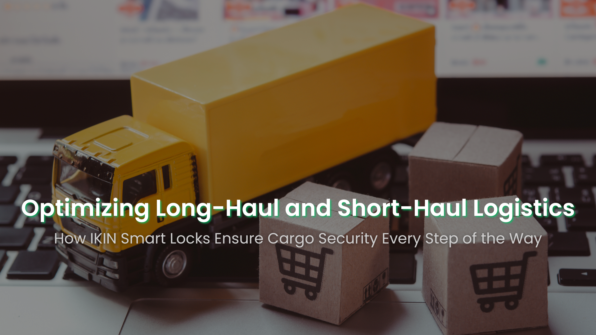Optimizing Long-Haul and Short-Haul Logistics: How IKIN Smart Locks ...