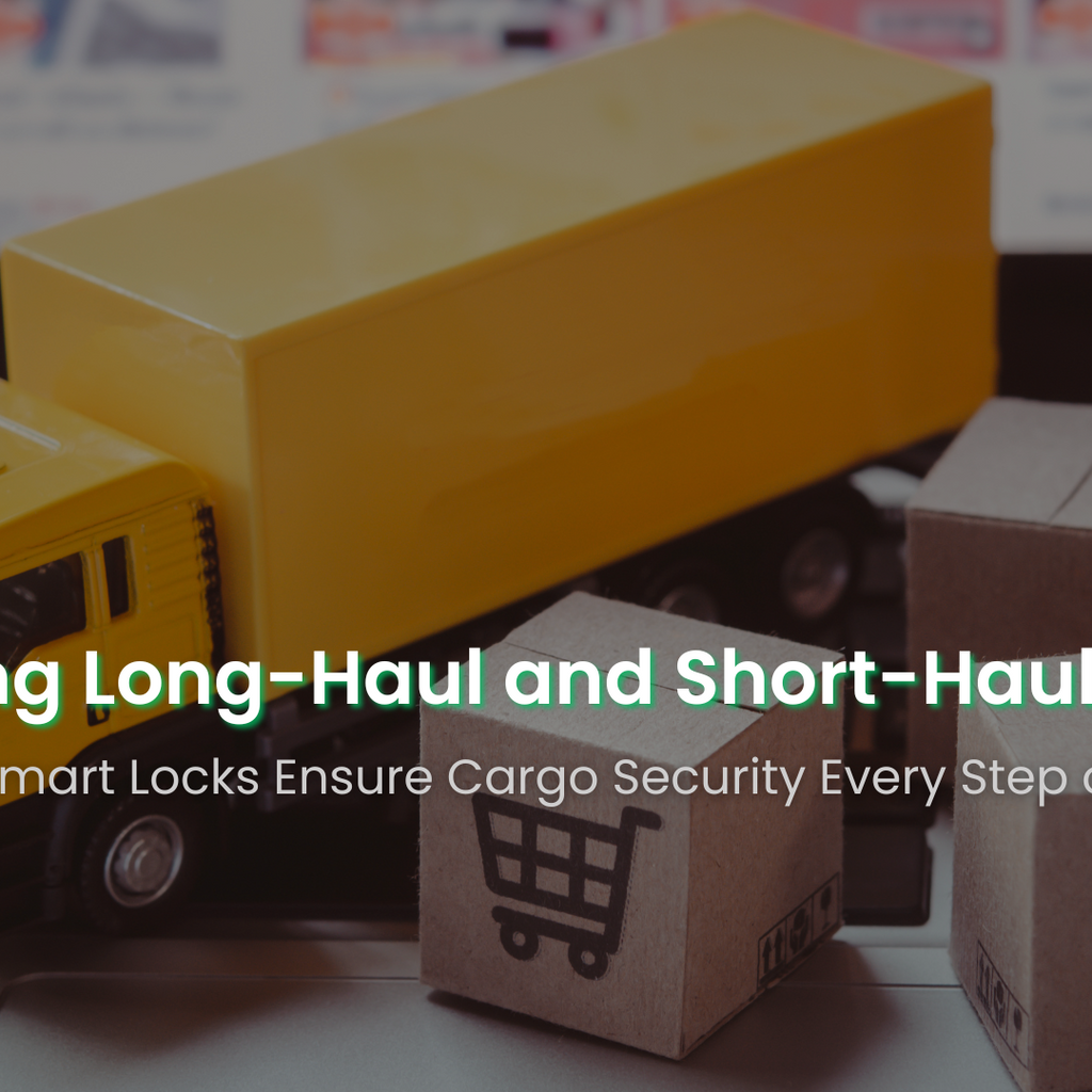 Optimizing Long-Haul and Short-Haul Logistics: How IKIN Smart Locks ...